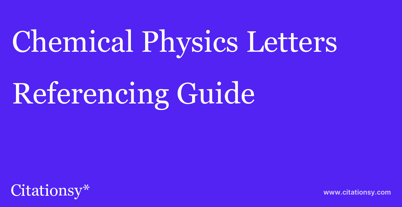 cite Chemical Physics Letters  — Referencing Guide